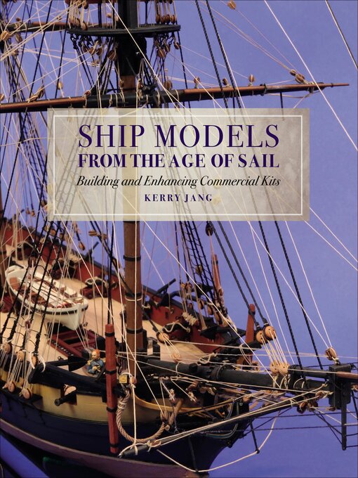 Title details for Ship Models from the Age of Sail by Kerry Jang - Available